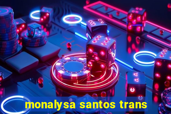 monalysa santos trans